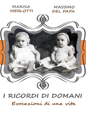 cover image of I RICORDI DI DOMANI--Evocazioni di una vita